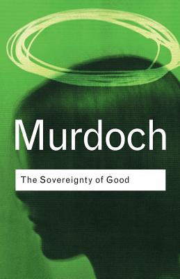 The Sovereignty of Good by Iris Murdoch book cover
