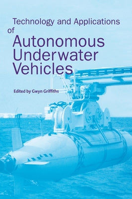 Book cover of Technology and Applications of Autonomous Underwater Vehicles by Griffiths, Gwyn