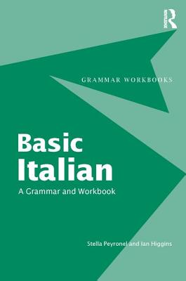 Book cover of Basic Italian: A Grammar and Workbook by Peyronnel, Stella