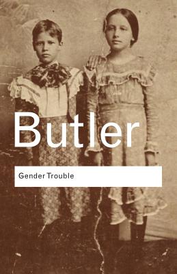 Gender Trouble: Feminism and the Subversion of Identity by Butler, Judith book cover