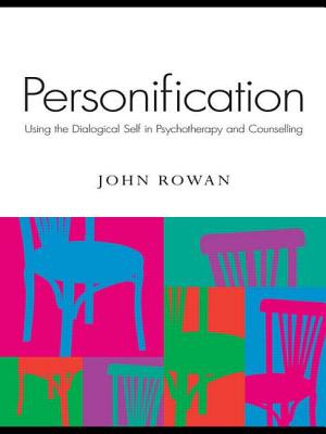Personification: Using the Dialogical Self in Psychotherapy and Counselling by John Rowan book cover