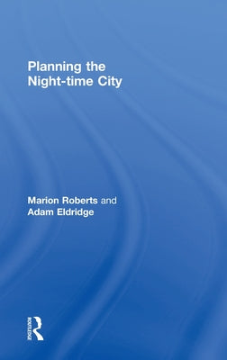 Book cover of Planning the Night-time City by Roberts, Marion