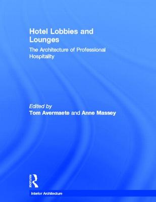 Book cover of Hotel Lobbies and Lounges: The Architecture of Professional Hospitality by Avermaete, Tom