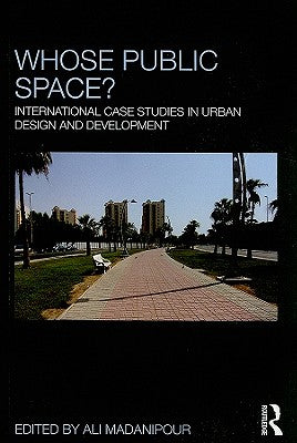 Book cover of Whose Public Space?: International Case Studies in Urban Design and Development by Madanipour, Ali