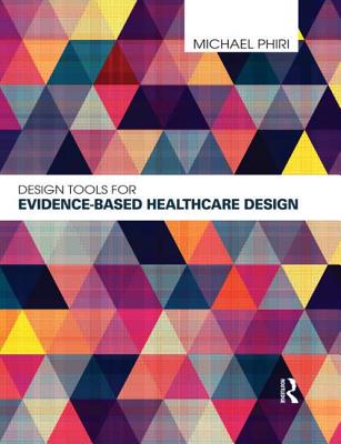 Book cover of Design Tools for Evidence-Based Healthcare Design by Phiri, Michael