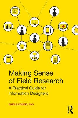 Book cover of Making Sense of Field Research: A Practical Guide for Information Designers by Pontis, Sheila