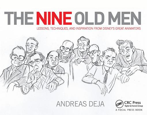 Book cover of The Nine Old Men: Lessons, Techniques, and Inspiration from Disney's Great Animators by Deja, Andreas