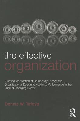 The Effective Organization: Practical Application of Complexity Theory and Organizational Design to Maximize Performance in the Face of Emerging Event
