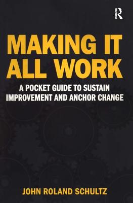 Making It All Work: A Pocket Guide to Sustain Improvement And Anchor Change