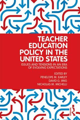 Book cover of Teacher Education Policy in the United States: Issues and Tensions in an Era of Evolving Expectations by Earley, Penelope M.