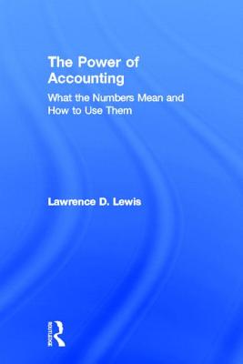 Book cover of The Power of Accounting: What the Numbers Mean and How to Use Them by Lewis, Lawrence