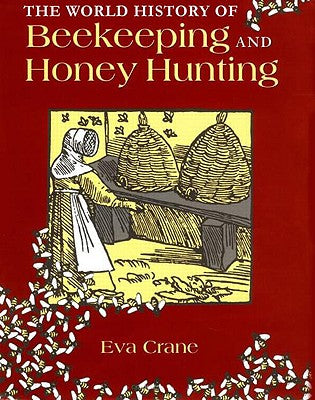 Book cover of The World History of Beekeeping and Honey Hunting by Crane, Eva