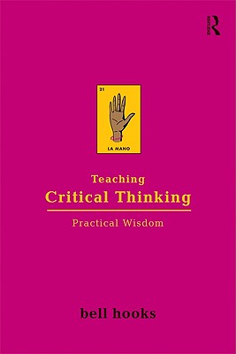 Teaching Critical Thinking: Practical Wisdom by Bell Hooks book cover
