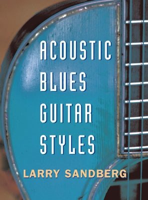 Book cover of Acoustic Blues Guitar Styles [With CD] by Sandberg, Larry