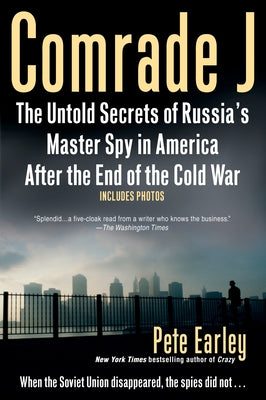 Book cover of Comrade J: The Untold Secrets of Russia's Master Spy in America After the End of the Cold War by Earley, Pete