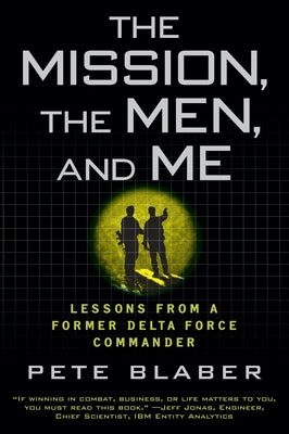 The Mission, the Men, and Me: Lessons from a Former Delta Force Commander by Pete Blaber book cover