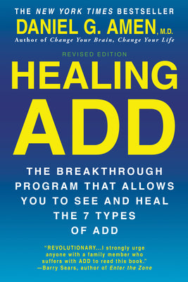 Book cover of Healing ADD from the Inside Out: The Breakthrough Program That Allows You to See and Heal the Seven Types of Attention Deficit Disorder by Amen, Daniel G.