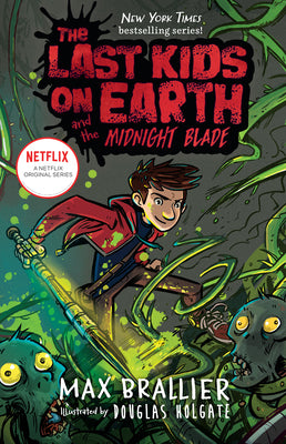 Book cover of The Last Kids on Earth and the Midnight Blade by Brallier, Max