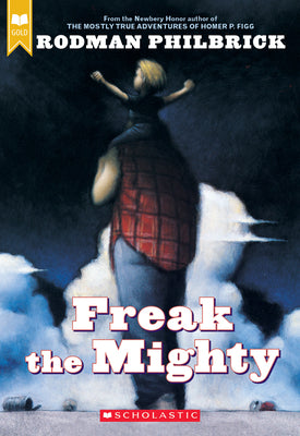 Book cover of Freak the Mighty (Scholastic Gold) by Philbrick, Rodman