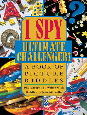 Book cover of I Spy Ultimate Challenger: A Book of Picture Riddles by Marzollo, Jean