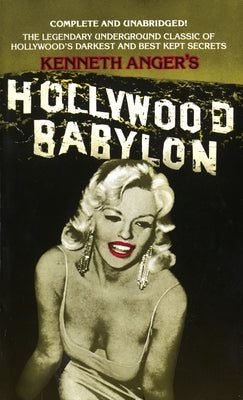 Book cover of Hollywood Babylon: The Legendary Underground Classic of Hollywood's Darkest and Best Kept Secrets by Anger, Kenneth