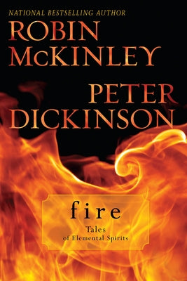 Book cover of Fire: Tales of Elemental Spirits by McKinley, Robin
