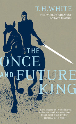 Book cover of The Once and Future King by White, T. H.