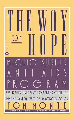 The Way of Hope: Michio Kushi's Anti-AIDS Program by Tom Monte book cover