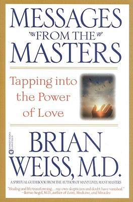 Book cover of Messages from the Masters: Tapping Into the Power of Love by Weiss, Brian