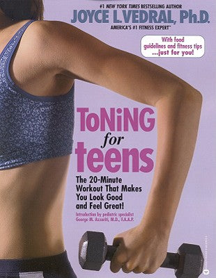 Book cover of Toning for Teens: The 20 Minute Workout That Makes You Look Good and Feel Great! by Vedral, Joyce L.