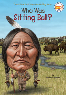 Book cover of Who Was Sitting Bull? by Spinner, Stephanie