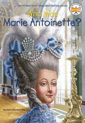 Who Was Marie Antoinette? by Dana Meachen Rau book cover