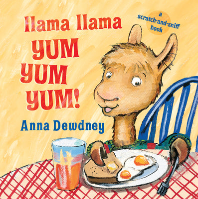 Llama Llama Yum Yum Yum!: A Scratch-And-Sniff Book by Dewdney, Anna book cover
