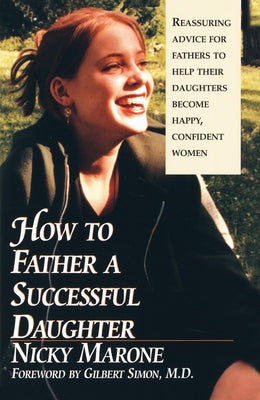 Book cover of How to Father a Successful Daughter: 6 Vital Ingredients by Marone, Nicky