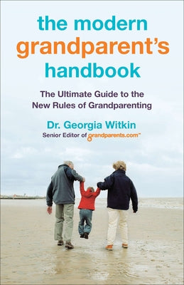 Book cover of The Modern Grandparent's Handbook: The Ultimate Guide to the New Rules of Grandparenting by Witkin, Georgia