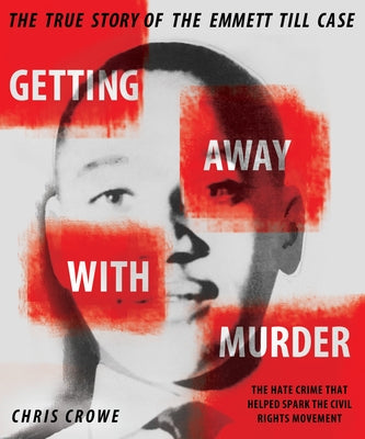 Getting Away with Murder: The True Story of the Emmett Till Case by Chris Crowe book cover
