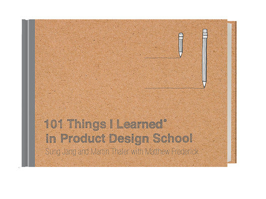Book cover of 101 Things I Learned(r) in Product Design School by Jang, Sung