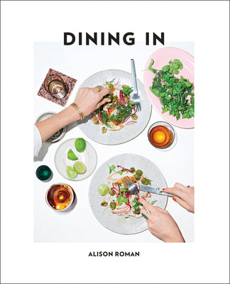 Dining in: Highly Cookable Recipes: A Cookbook by Alison Roman book cover