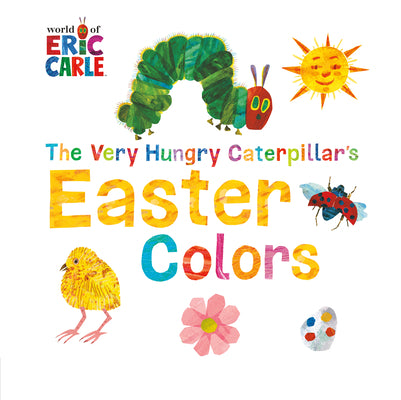 Book cover of The Very Hungry Caterpillar's Easter Colors by Carle, Eric