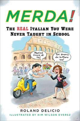 Book cover of Merda!: The Real Italian You Were Never Taught in School by Delicio, Roland