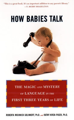 Book cover of How Babies Talk: How Babies Talk: The Magic and Mystery of Language in the First Three Years of Life by Golinkoff, Roberta Michnick