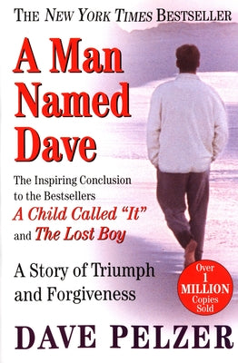 Book cover of A Man Named Dave: A Story of Triumph and Forgiveness by Pelzer, Dave