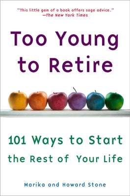 Book cover of Too Young to Retire: An Off-The Road Map to the Rest of Your Life by Stone, Marika