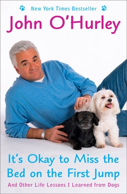 Book cover of It's Okay to Miss the Bed on the First Jump: And Other Life Lessons I Learned from Dogs by O'Hurley, John