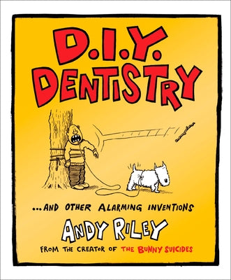 Book cover of D.I.Y. Dentistry: And Other Alarming Inventions by Riley, Andy