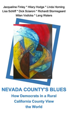 Book cover of Nevada County's Blues: How Democrats in a Rural California County View the World by Vodicka, Milan