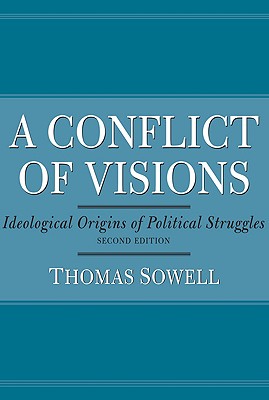A Conflict of Visions: Ideological Origins of Political Struggles by Sowell, Thomas book cover