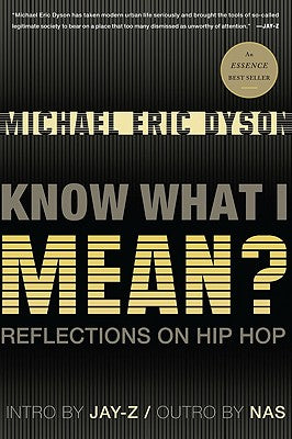 Book cover of Know What I Mean?: Reflections on Hip Hop by Dyson, Michael Eric