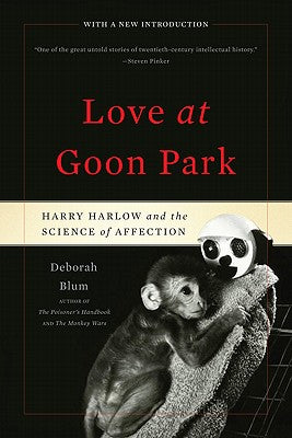 Love at Goon Park: Harry Harlow and the Science of Affection by Deborah Blum book cover