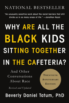 Why Are All the Black Kids Sitting Together in the Cafeteria?: And Other Conversations about Race by Beverly Daniel Tatum book cover
